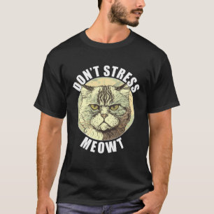 T-shirt Drôle Chat Dit Ne Pas Stress Meowt Silly Grumpy A