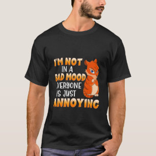 T-shirt Drôle Chat Je ne suis pas de mauvaise humeur Tout