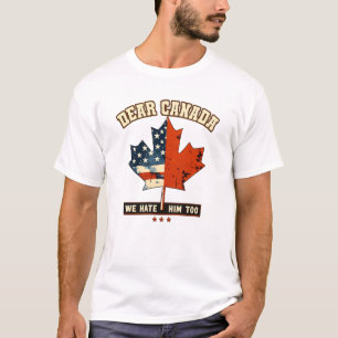 T-shirt Drôle Cher Canada Nous le détestons aussi