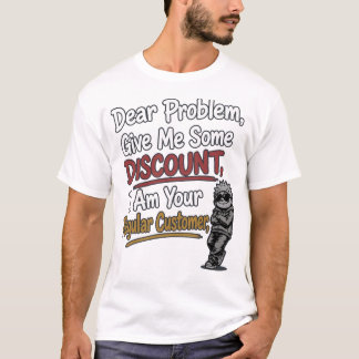 T-shirt drôle "Cher Problème, Fais-Moi une Remise"