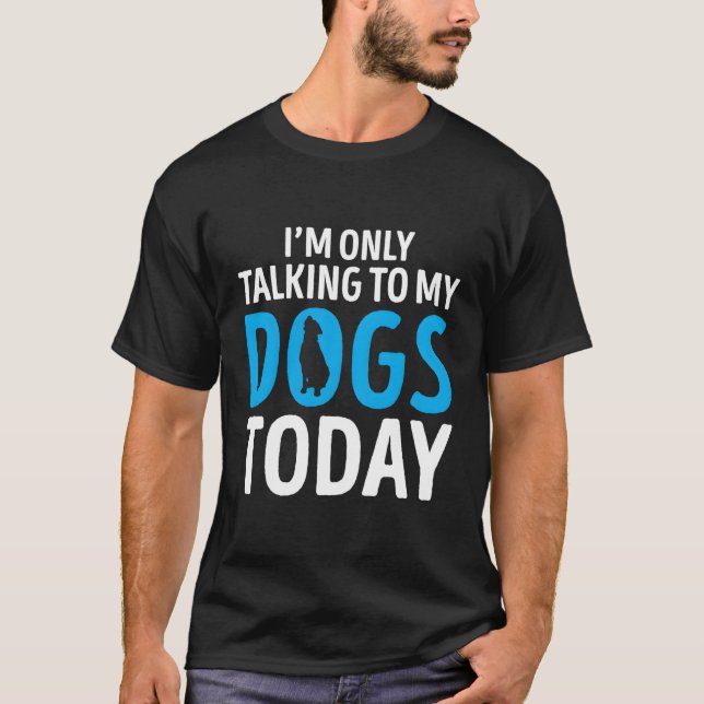 T-shirt Drôle Chien Dit Don Je Ne Parle Qu'À Mes Chiens (Devant)