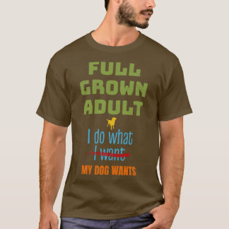 T-shirt Drôle Chien Plein Cultivé Adulte Je Fais Ce Que Mo