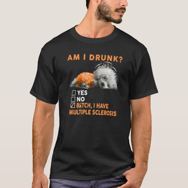 T-shirt Drôle Chien Suis-Je Druni J'Ai Plusieurs Sclérose  (Devant)
