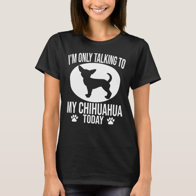 T-shirt Drôle Chihuahua Chien Je Ne Parle Qu'À Mon Chihuah (Devant)