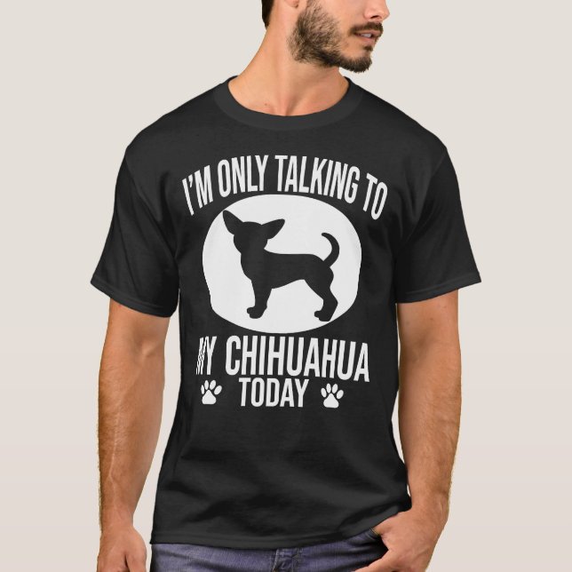 T-shirt Drôle Chihuahua Chien Je Ne Parle Qu'À Mon Chihuah (Devant)