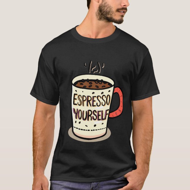 T-shirt Drôle Citation De Café Mug-"Espresso Yourself Desi (Devant)