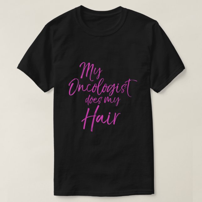 T-shirt Drôle Citation du cancer du sein rose Mon oncologu (Design devant)