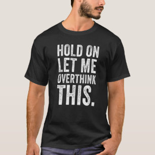 T-shirt Drôle Citation Sarcastique Accrochée Laissez-Moi S