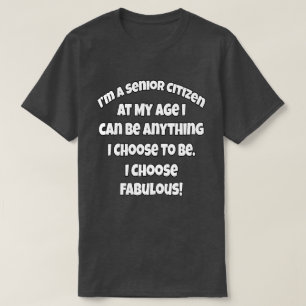 T-shirt Drôle Citoyen Âgé À Mon Âge Je Peux Être N'Importe