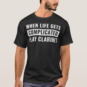 T-shirt Drôle Clarinet Player Clarinetist Quand la vie obt
