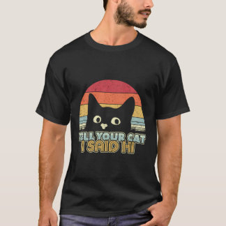 T-shirt Drôle Conception Chat Dites à votre Chat J'Ai Dit