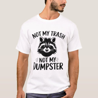 T-shirt Drôle Conception Raccoon, Pas Ma Corbeille, Pas Ma