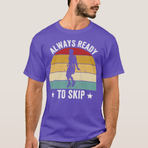 T-shirt Drôle Corde de saut de cordage Toujours Prêt À S