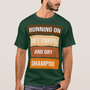 T-shirt Drôle Courir Sur Le Café Et Shampooing Sec, Régime
