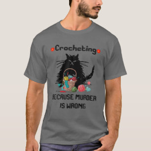 T-shirt Drôle Crochet Chat Noir Parce Que Le Meurtre Est M