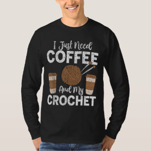 T-shirt Drôle Crochet mignonne J'ai juste besoin de café e