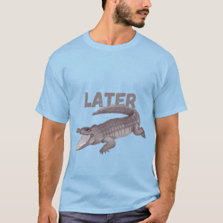 T-shirt drôle crocodile plus tard amusant maman fun design