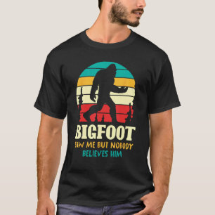 T-shirt Drôle Cryptid Bigfoot M'A Vu Mais Personne Ne Croi