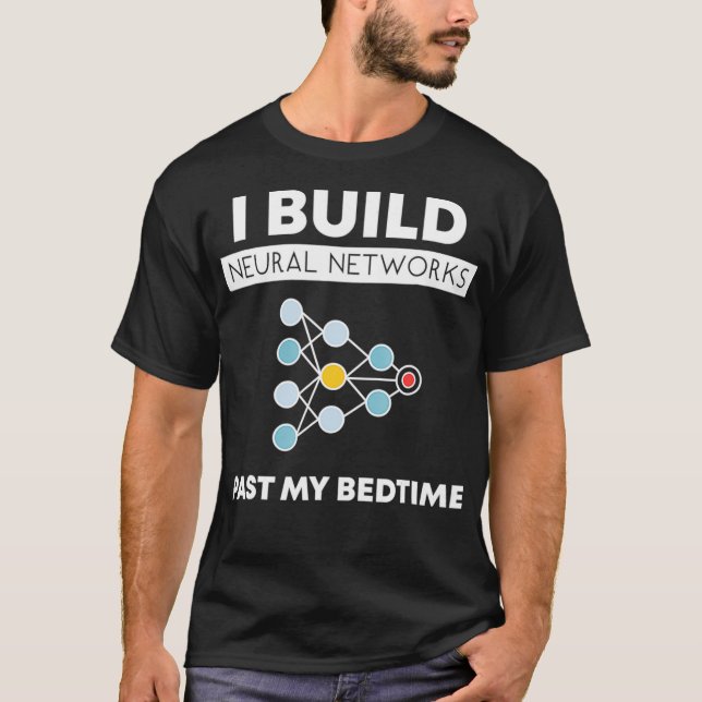 T-shirt Drôle Data Scientist AI I Build Neural Networks (Devant)
