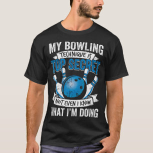 T-shirt Drôle de Bowling Ma Technique de Bowling Est Top