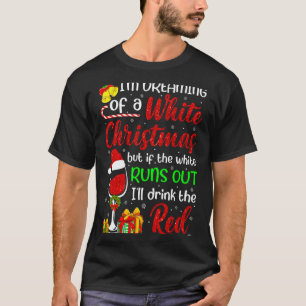 T-shirt Drôle de buveur de vin Je rêve d'un Noël blanc