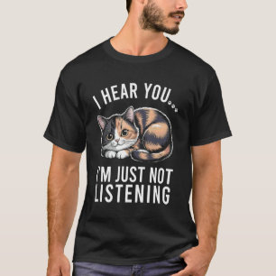 T-shirt Drôle de chat écaille de tortue je t'entends je ne