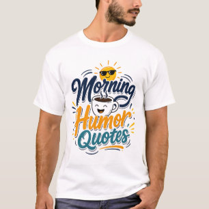T-shirt drôle de citations d'humour du matin pour