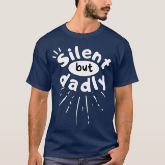 T-shirt Drôle de dire Silencieux mais triste père's Day ga