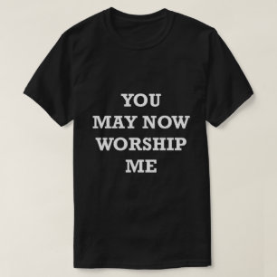 T-shirt Drôle de dire une chemise Vous pouvez maintenant m