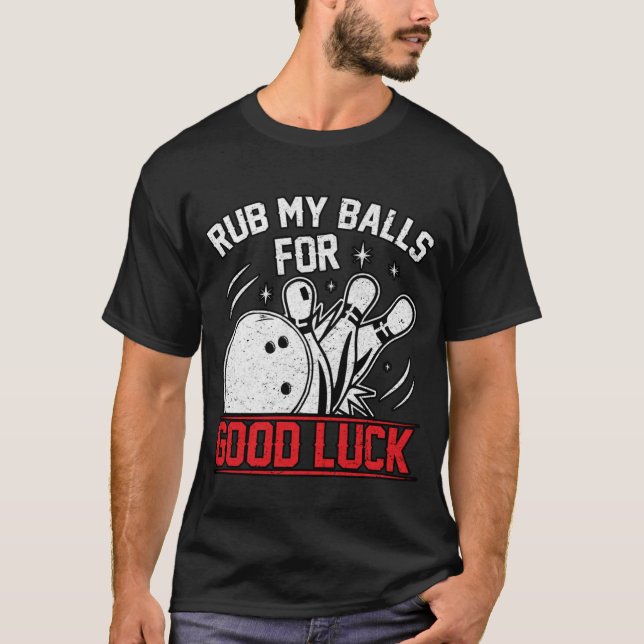 T-shirt Drôle De Frotter Mes Boules Pour Bon Bowling De Ch (Devant)