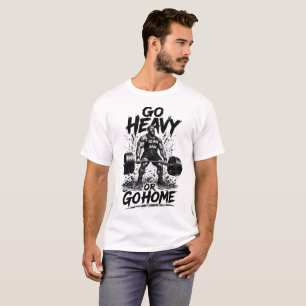 T-shirt drôle de gym « Allez fort ou rentrez chez