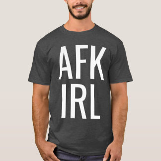 T-shirt Drôle de joueur de jeu AFK IRL loin du clavier en
