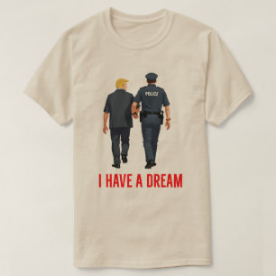 T-shirt Drôle de police Trump - 'J'ai un rêve' Trump Priso