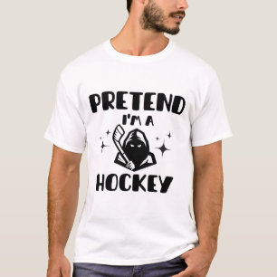 T-shirt Drôle de prétendre que je suis un mignon Hockey Ha