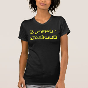 T-shirt Drôle de Spaz-a-matazz