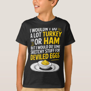 T-shirt Drôle de truc louche pour les œufs farcis disant d