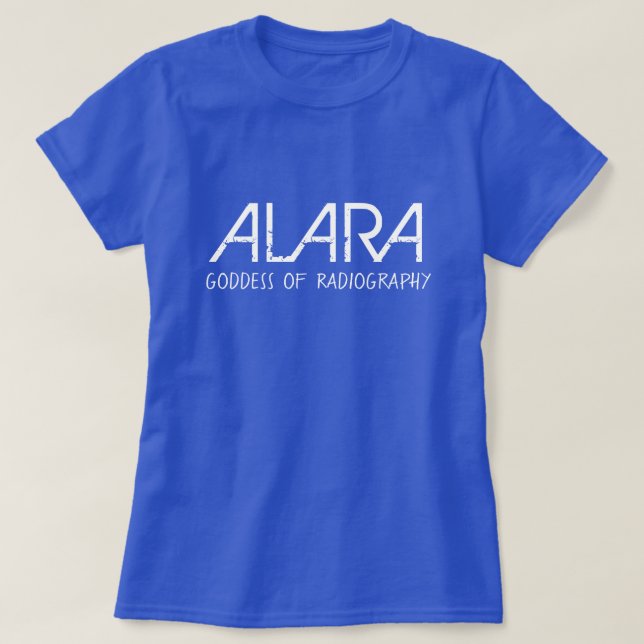 T-shirt Drôle déesse ALARA de la radiographie (Design devant)