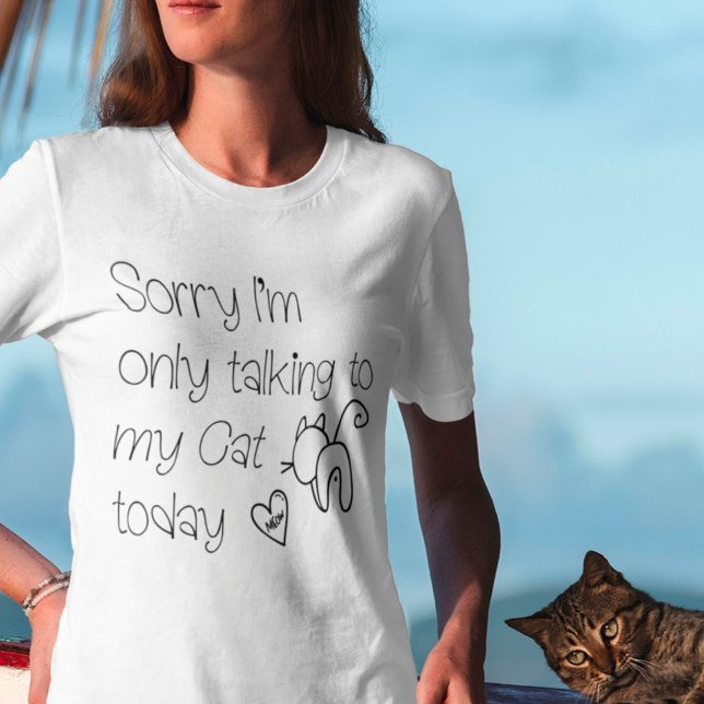 T-shirt Drôle Désolé de ne parler à mon chat aujourd'hui d (Créateur téléchargé)