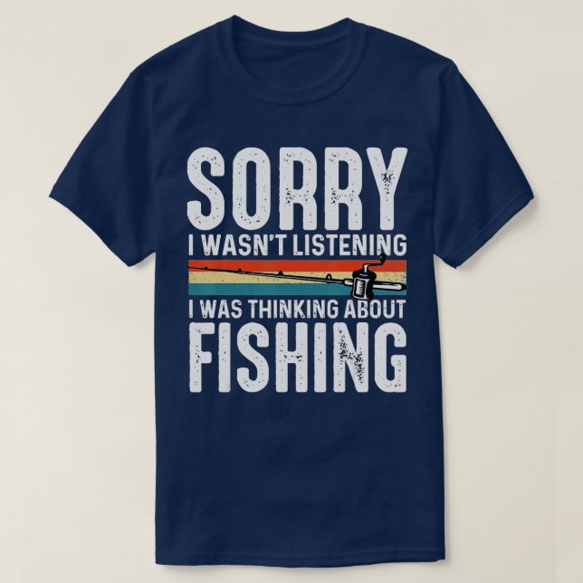 T-shirt Drôle Désolé de ne pas avoir écouté, je pensais à  (Design devant)