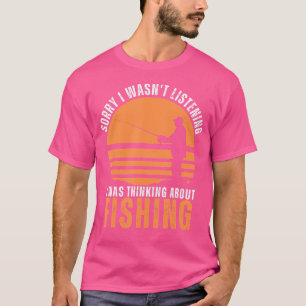 T-shirt Drôle Désolé De Ne Pas Avoir Écouté Que Je Pensais