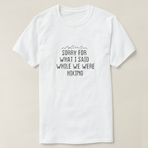T-shirt drôle Désolé pour ce que j'ai dit pendant que nous