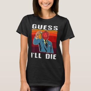 T-shirt Drôle Devinez je vais mourir Dungeon Nerdy Gamer D