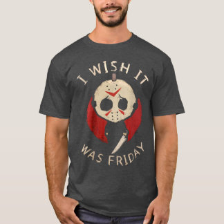 T-shirt Drôle d'horreur, je souhaite que ce soit vendredi