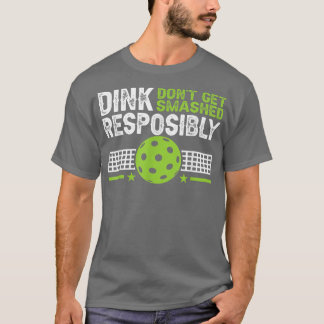 T-shirt drôle Dink de manière responsable ne se fait pas é