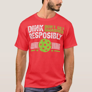 T-shirt drôle Dink responsable ne se faire casser Pickleba