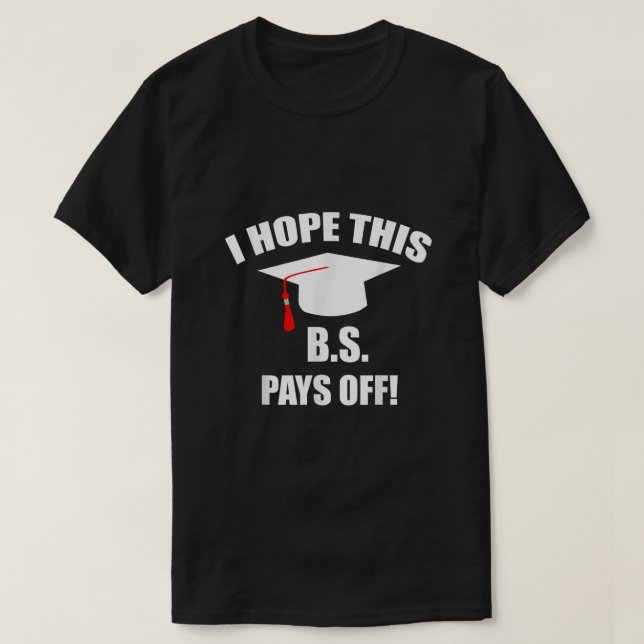 T-shirt Drôle Diplôme de collège J'espère que ce BS paie G (Design devant)