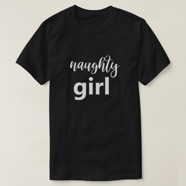 T-shirt Drôle Dire Naughty Girl Big Font Humour Humoristiq (Design devant)