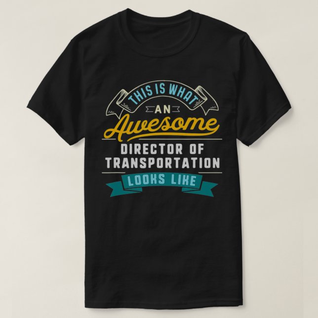T-shirt Drôle Directeur Du Transport Un Travail Incroyable (Design devant)