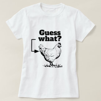 T-shirt Drôle Dit - Devinez Quoi ? Bouton de poulet