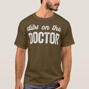 T-shirt Drôle docteur femme Dibs sur le docteur